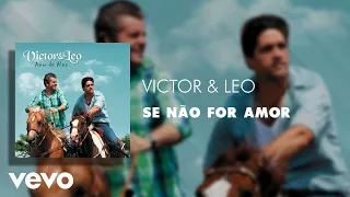 Victor & Leo - Se Não For Amor (Áudio Oficial)
