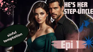 My step uncle is obsessed with me Epi 1 sinful temptation text version romance