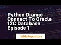 Python django connect to oracle 12c database episode 1