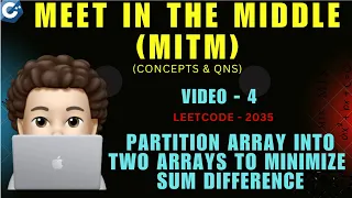 Partition Array Into Two Arrays to Minimize Sum Difference Leetcode 2035 MITM Concepts Qn - 4