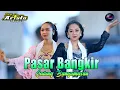 Download Lagu PASAR BANGKIR CALUNG ORLENG BANYUMASAN || CAMPURSARI DANGDUT JAWA PALING NYAMLENG