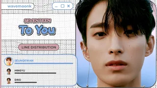 Download SEVENTEEN - To you (소용돌이) Line Distribution KOFI REQUESTED MP3