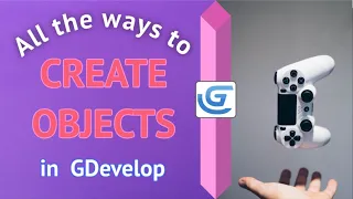 All the ways to create objects in GDevelop tutorial