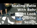 How To Seal Concrete Patio Behr Wet Look Sealer