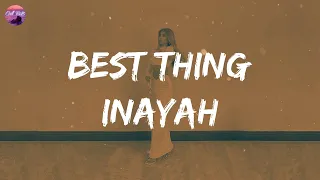 inayah best thing lyrics best thing best thing best thing 