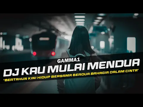 Download MP3 DJ Kau Mulai Mendua - Gamma1 Remix Galau Slow Bass