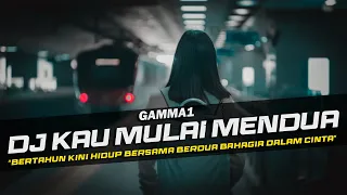 dj kau mulai mendua gamma1 remix galau slow bass