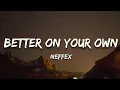Download Lagu NEFFEX - Better On Your Own (Lyrics)
