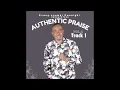 Download Lagu AUTHENTIC PRAISE VOL 2 TRACK 1 — NNAMDI EWENIGHI