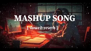 new lofi song slowed and reverb songs arijit singh mashup songs arijit singh love mashup songs 