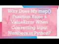 Why Does My map Function Raise a ValueError When Converting Input Numbers in Python