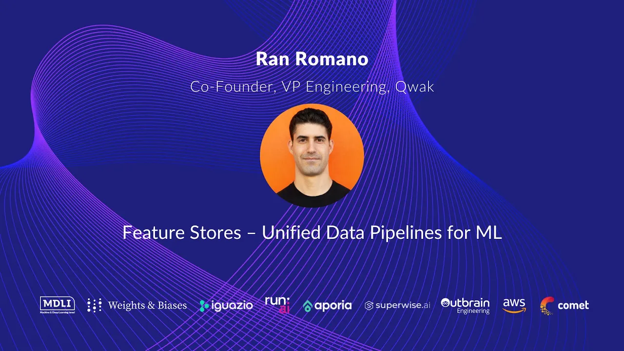 Feature Stores – Unified Data Pipelines for ML - Ran Romano, Qwak