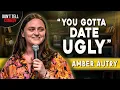 You Gotta Date Ugly Amber Autry Stand Up Comedy