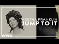 Download Lagu Aretha Franklin - Jump to It (Official Audio)