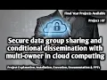 Secure data group sharing and conditional dissemination with multi owner in Cloud Projects 2024