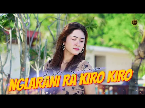 Download MP3 DIKE SABRINA - NGLARANI RA KIRO KIRO ( Official Music Video )