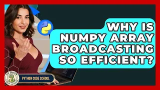 Why Is NumPy Array Broadcasting So Efficient - Python Code School