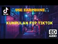 KUMPULAN FYP TIKTOK (SLOW \u0026 REVERB)  2023 FULLBASS 8D AUDIO VOLUME UP! USE EARPHONE 🎧