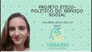 Projeto Ético-Politico do Serviço Social