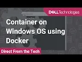 Learn about Containers on a Windows Operating System using Docker