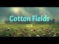 CCR - Cotton Fields (Lyrics)