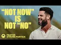 Download Lagu “Not Now” Is Not “No” | Pastor Steven Furtick | Elevation Church