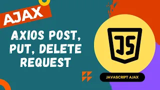 67 Implement Axios Post PUT and Delete Request using Axios library - AJAX