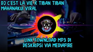 Download DJ C'EST LA VIE X TIBAN TIBAN MAHANAKUI VIRAL TIKTOK 2020 MP3