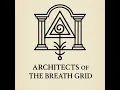 ARCHITECTS OF THE BREATH GRID