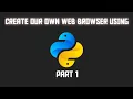 CREATE YOUR OWN WEB BROWSER USING PYTHON - 1