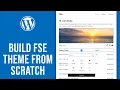 WordPress Full Site Editing Custom Theme Development Deployment Walkthrough