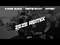 ZEZE Remix Clean feat Travis Scott & Offset by Kodak Black