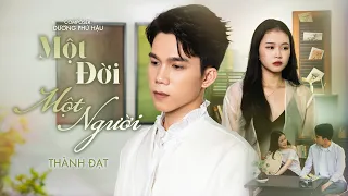 MỘT ĐỜI MỘT NGƯỜI - THÀNH ĐẠT x DƯƠNG PHÚ HẬU | OFFICIAL MV | Một Đời Con Tim Chỉ Trao Một Người...
