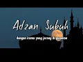 Download Lagu Adzan Subuh dengan Irama yang jarang di gunakan