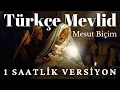 Download Lagu TÜRKÇE MEVLİD 1 SAATLİK VERSİYON ᴴᴰ - MESUT BİÇİM