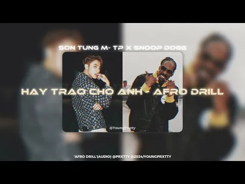 Download MP3 HÃY TRAO CHO ANH - Afro Drill | [ Sơn Tùng M-TP Ft. Snoop Dogg ] - Young Prxtty