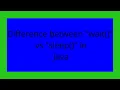 Difference between wait vs sleep in Java