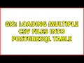 GIS Loading multiple CSV files into PostgreSQL Table