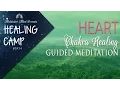Heart Chakra Healing Guided Meditation | Healing Camp #4