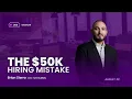 Webinar The 50K Hiring Mistake