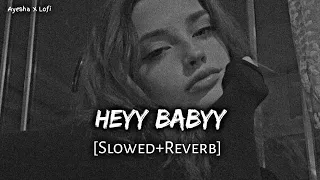 Download Heyy Babyy (Slowed+Reverb) MP3