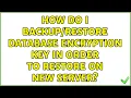 How do I database encryption key in order to restore on new server
