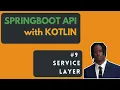 Service Layer - Kotlin Springboot API Tutorial
