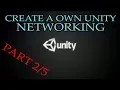 Unity3D CREATE A OWN UNITY NETWORKING PART