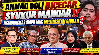 ⚪AHMAD DOLI KURNIA DICECAR SYUKUR MANDAR‼️ MEMBONGKAR PELAKU DAN MODUS YANG MELOLOSKAN GIBRAN⁉️