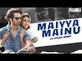 Download Lagu Maiyya Mainu x Lagan Laagi (Remix) || DJ Ayush || Jersey