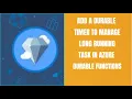 ADD A DURABLE TIMER TO MANAGE LONG RUNNING TASK IN AZURE DURABLE FUNCTIONS