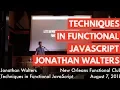 Techniques in Functional JavaScript - Jonathan Walters