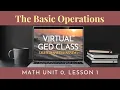 The Basic Operations Crucial GED Math Basics Lesson 1 NEW