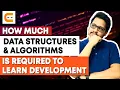 How Much Data Structures and Algorithms is Required to Learn Development Coding Ninjas